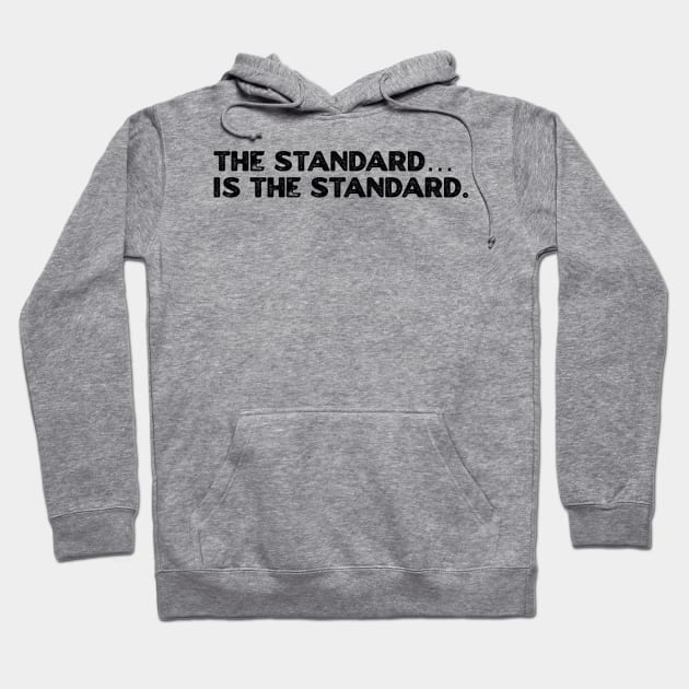 The Standard is The Standard Hoodie by NyskaDenti